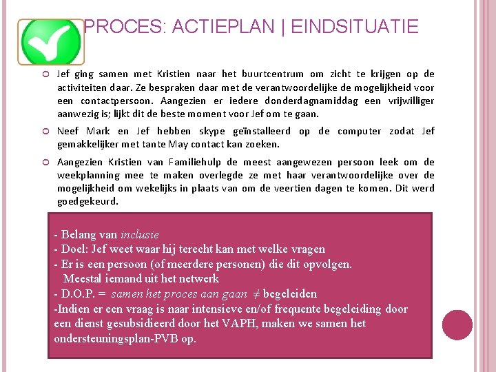 PROCES: ACTIEPLAN | EINDSITUATIE Jef ging samen met Kristien naar het buurtcentrum om zicht