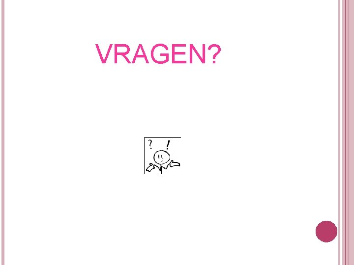 VRAGEN? 