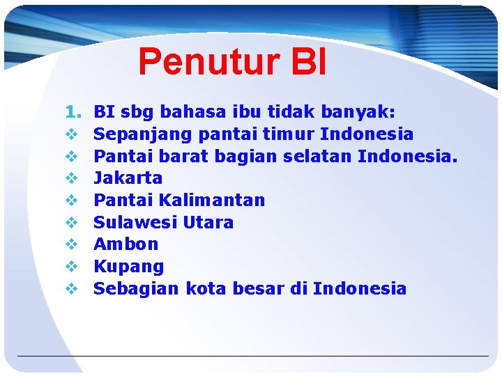 Penutur BI 1. v v v v BI sbg bahasa ibu tidak banyak: Sepanjang