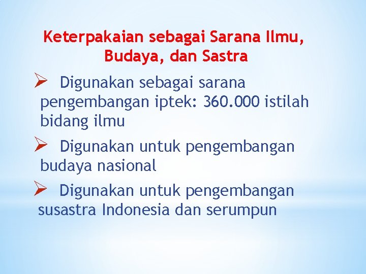 Keterpakaian sebagai Sarana Ilmu, Budaya, dan Sastra Ø Digunakan sebagai sarana pengembangan iptek: 360.