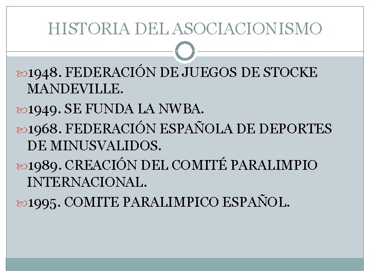 HISTORIA DEL ASOCIACIONISMO 1948. FEDERACIÓN DE JUEGOS DE STOCKE MANDEVILLE. 1949. SE FUNDA LA