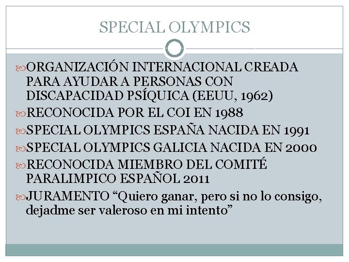 SPECIAL OLYMPICS ORGANIZACIÓN INTERNACIONAL CREADA PARA AYUDAR A PERSONAS CON DISCAPACIDAD PSÍQUICA (EEUU, 1962)