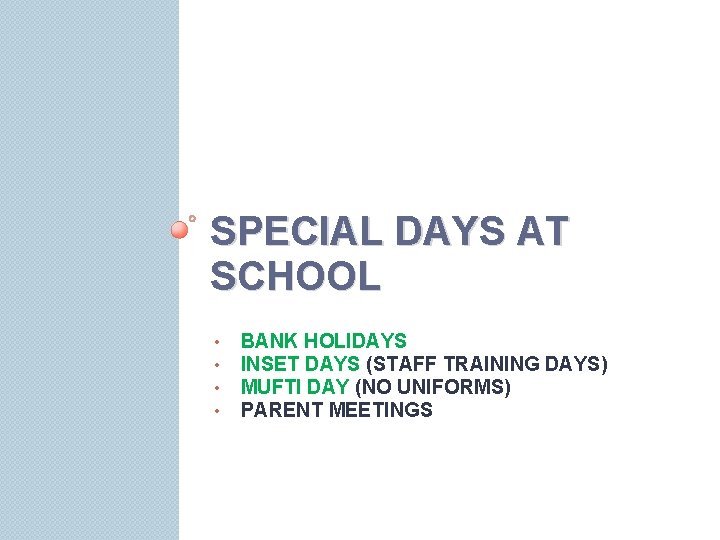SPECIAL DAYS AT SCHOOL • • BANK HOLIDAYS INSET DAYS (STAFF TRAINING DAYS) MUFTI