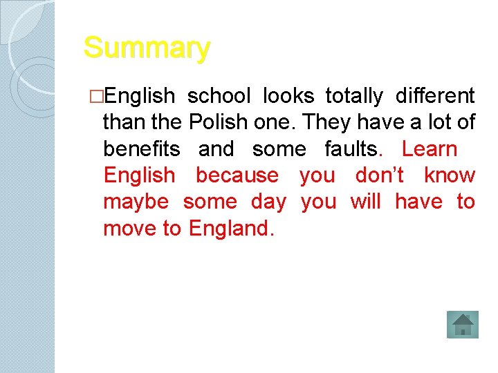 Summary �English school looks totally different than the Polish one. They have a lot