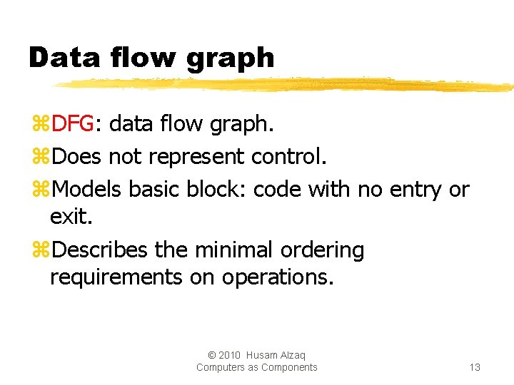 Data flow graph z. DFG: data flow graph. z. Does not represent control. z.