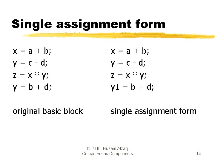 Single assignment form x = a + b; y = c - d; z