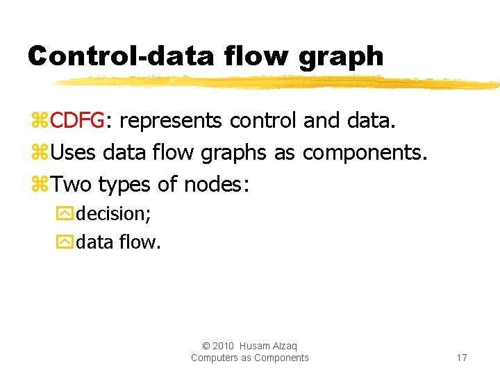 Control-data flow graph z. CDFG: represents control and data. z. Uses data flow graphs