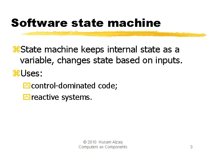 Software state machine z. State machine keeps internal state as a variable, changes state