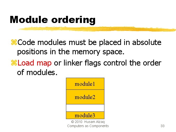 Module ordering z. Code modules must be placed in absolute positions in the memory