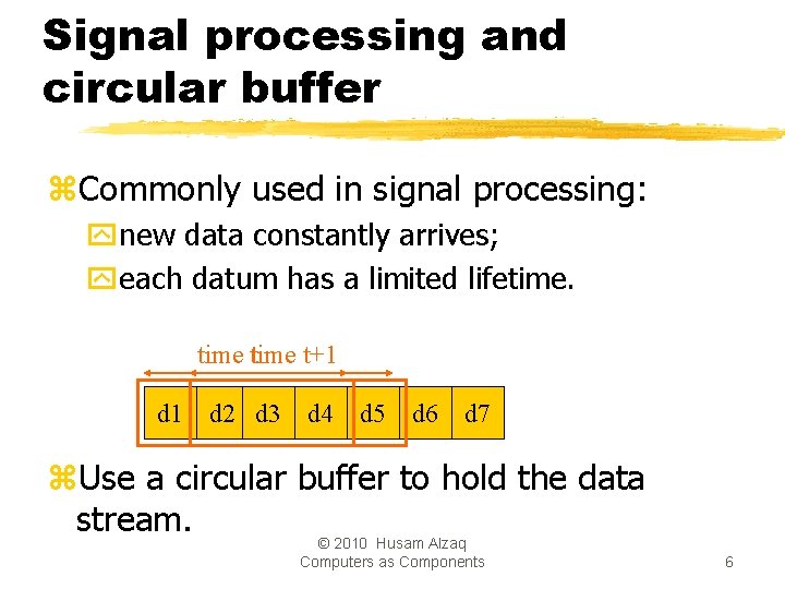 Signal processing and circular buffer z. Commonly used in signal processing: ynew data constantly