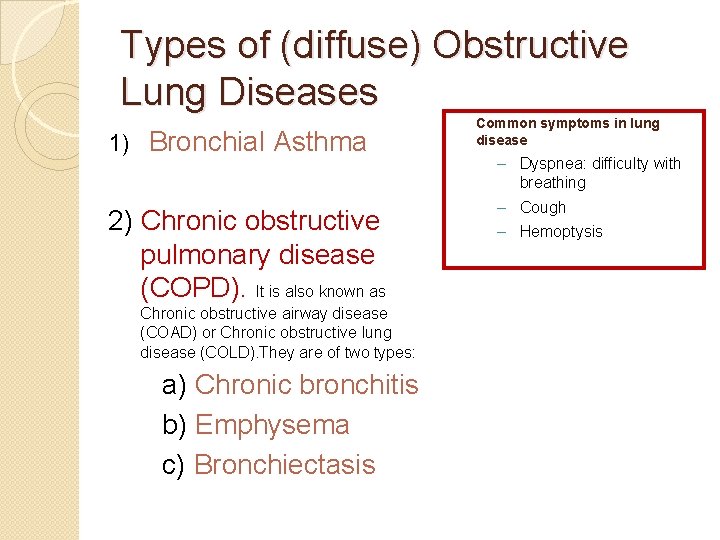 Types of (diffuse) Obstructive Lung Diseases 1) Bronchial Asthma 2) Chronic obstructive pulmonary disease Types of (diffuse) Obstructive Lung Diseases 1) Bronchial Asthma 2) Chronic obstructive pulmonary disease