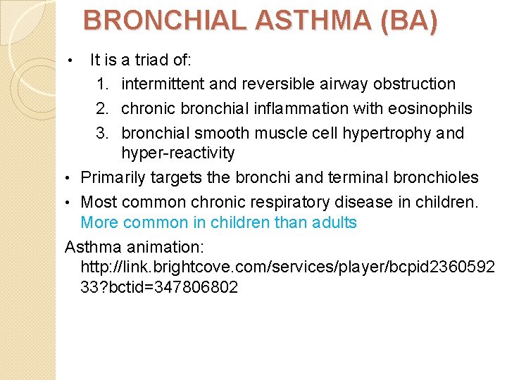BRONCHIAL ASTHMA (BA) It is a triad of: 1. intermittent and reversible airway obstruction