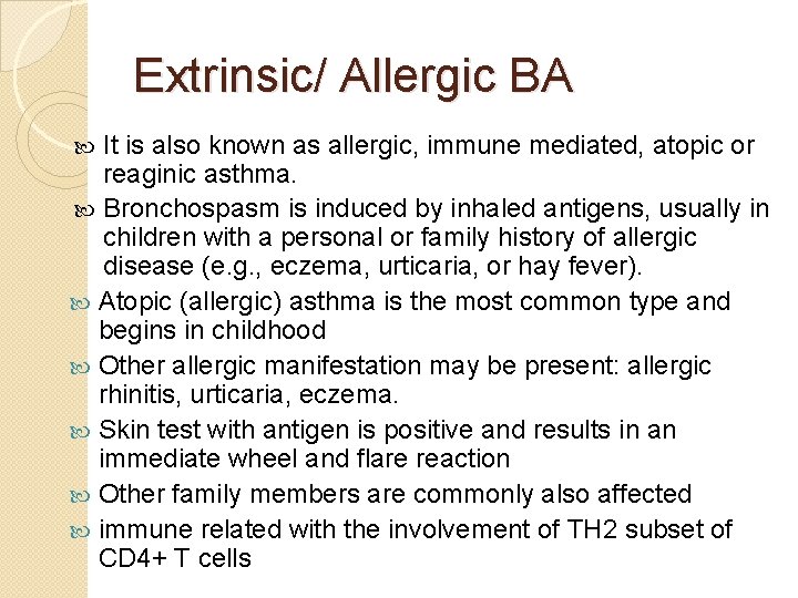 Extrinsic/ Allergic BA It is also known as allergic, immune mediated, atopic or reaginic