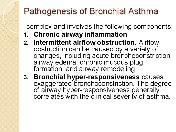 Pathogenesis of Bronchial Asthma complex and involves the following components: 1. Chronic airway inflammation