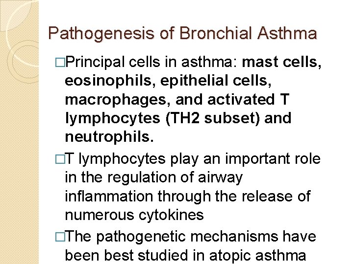 Pathogenesis of Bronchial Asthma �Principal cells in asthma: mast cells, eosinophils, epithelial cells, macrophages,
