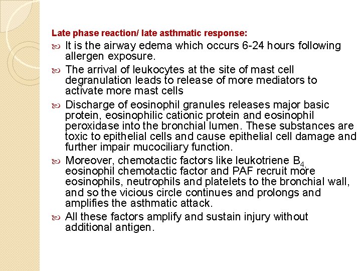 Late phase reaction/ late asthmatic response: It is the airway edema which occurs 6