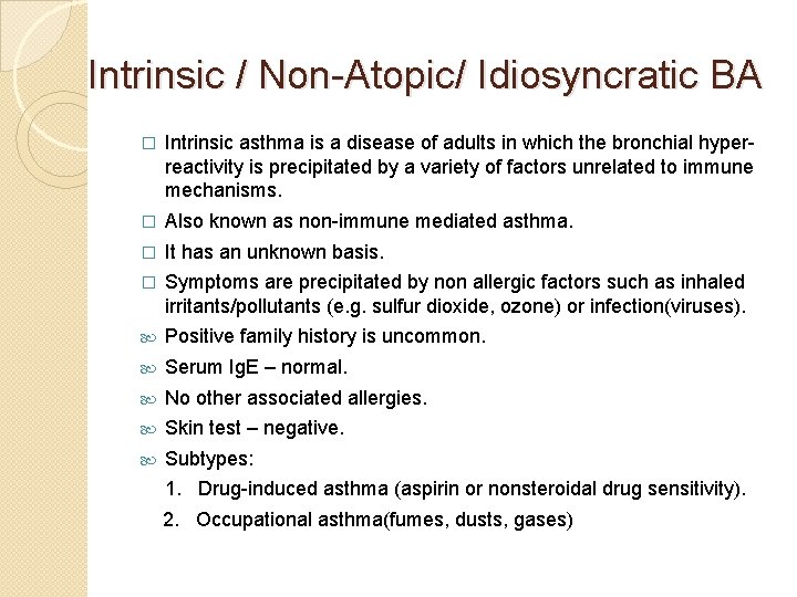 Intrinsic / Non-Atopic/ Idiosyncratic BA � Intrinsic asthma is a disease of adults in