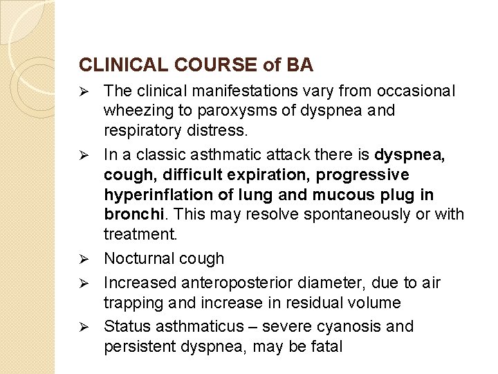 CLINICAL COURSE of BA Ø Ø Ø The clinical manifestations vary from occasional wheezing CLINICAL COURSE of BA Ø Ø Ø The clinical manifestations vary from occasional wheezing