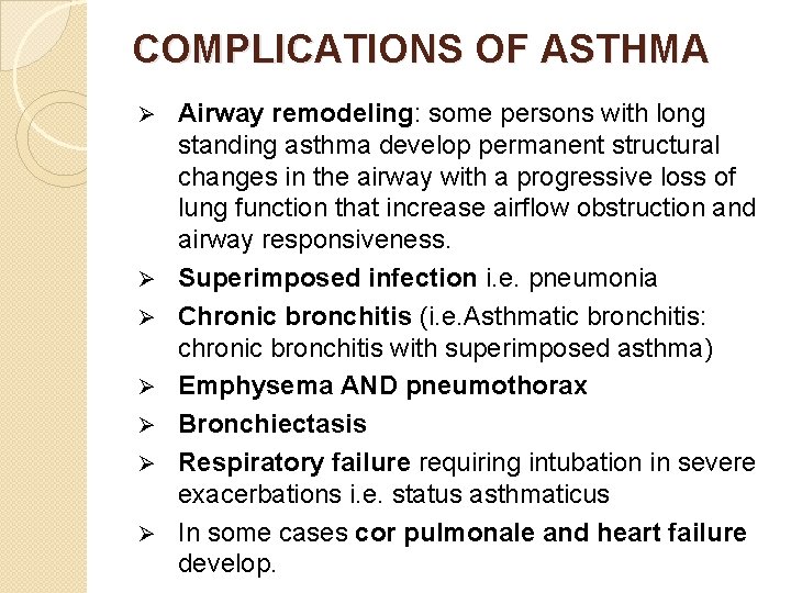 COMPLICATIONS OF ASTHMA Ø Ø Ø Ø Airway remodeling: some persons with long standing
