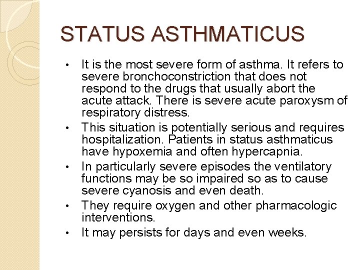 STATUS ASTHMATICUS • • • It is the most severe form of asthma. It