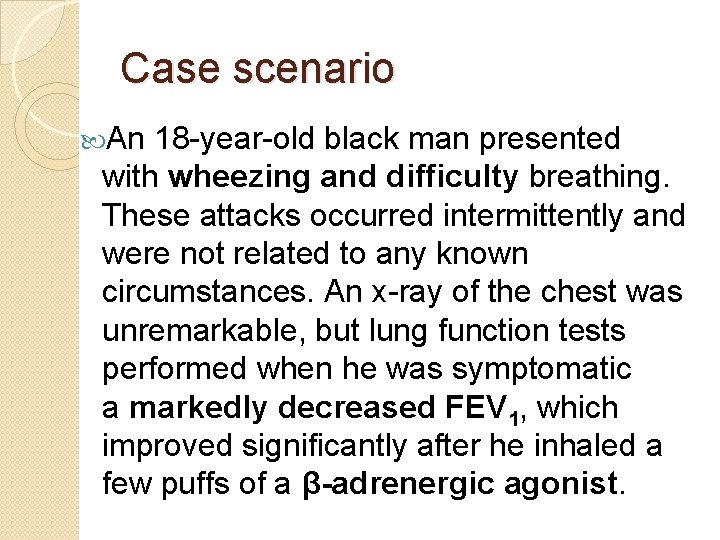 Case scenario An 18 -year-old black man presented with wheezing and difficulty breathing. These