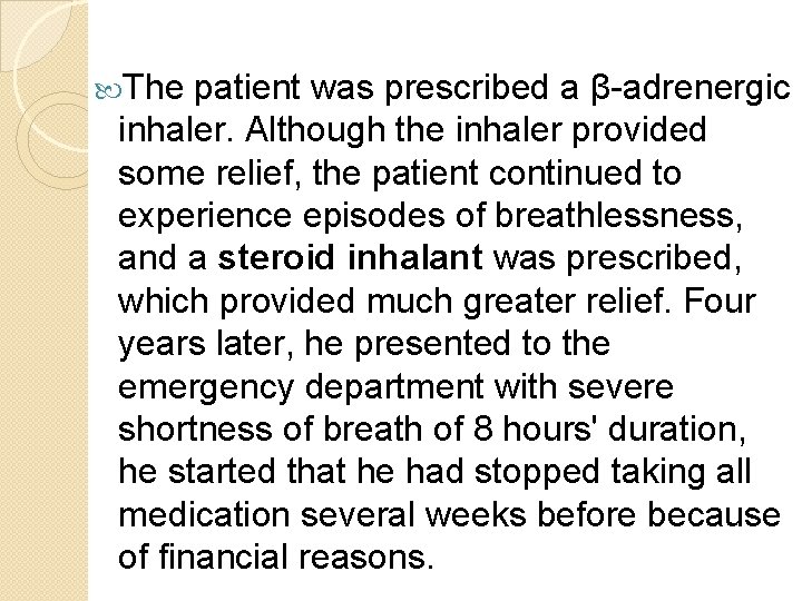 The patient was prescribed a β-adrenergic inhaler. Although the inhaler provided some relief, The patient was prescribed a β-adrenergic inhaler. Although the inhaler provided some relief,