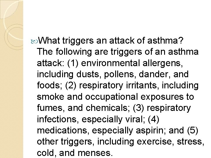  What triggers an attack of asthma? The following are triggers of an asthma