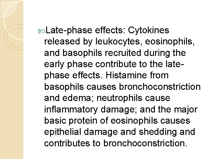  Late-phase effects: Cytokines released by leukocytes, eosinophils, and basophils recruited during the early