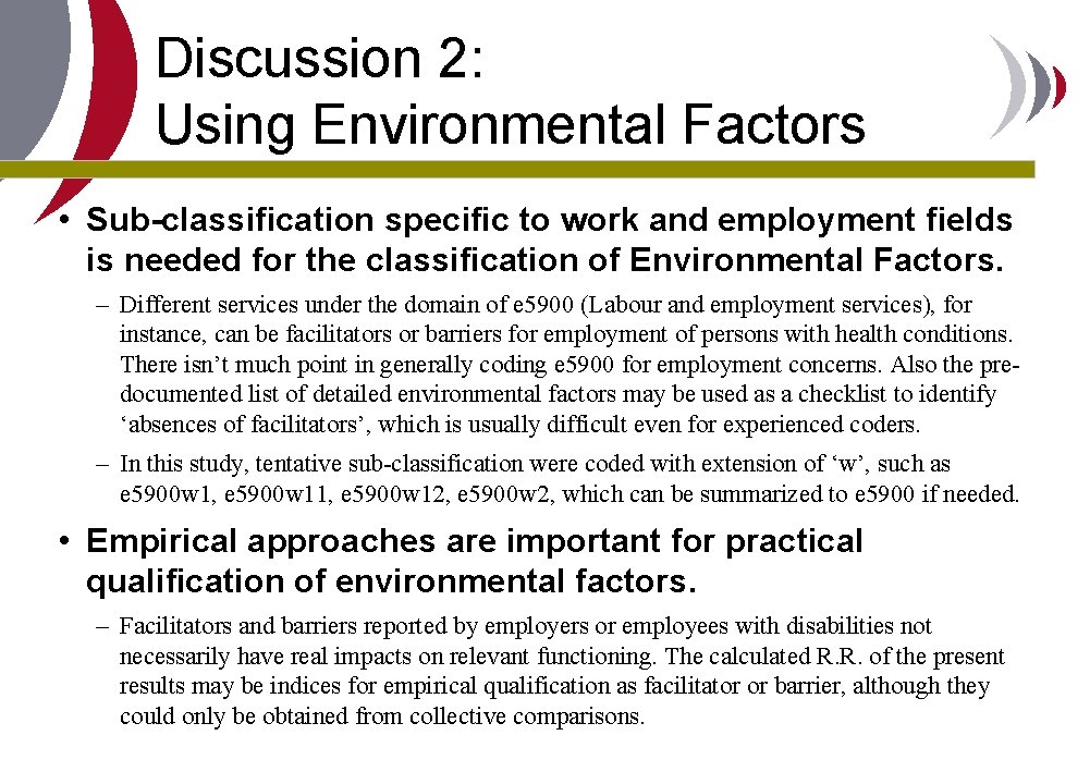Discussion 2: Using Environmental Factors • Sub-classification specific to work and employment fields is