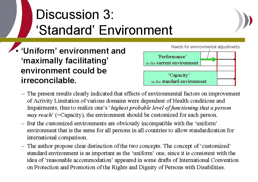 Discussion 3: ‘Standard’ Environment • ‘Uniform’ environment and ‘maximally facilitating’ environment could be irreconcilable.