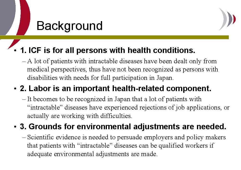 Background • 1. ICF is for all persons with health conditions. – A lot