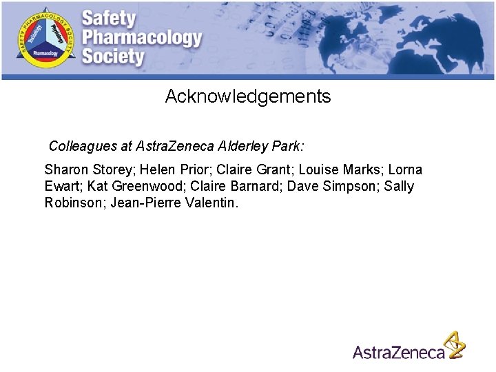 Acknowledgements Colleagues at Astra. Zeneca Alderley Park: Sharon Storey; Helen Prior; Claire Grant; Louise