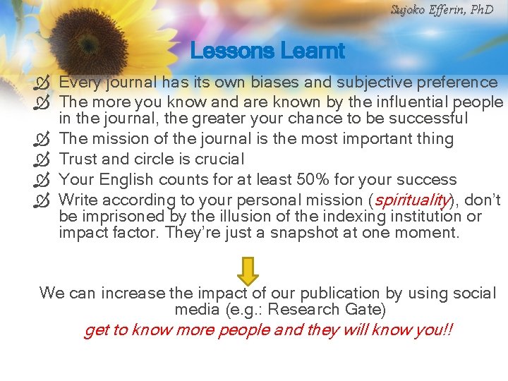 Sujoko Efferin, Ph. D Lessons Learnt Ò Every journal has its own biases and