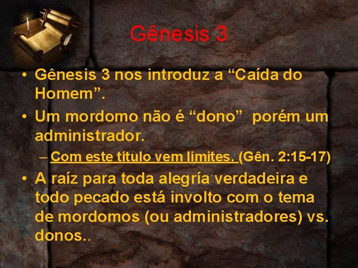 Gênesis 3 • Gênesis 3 nos introduz a “Caída do Homem”. • Um mordomo