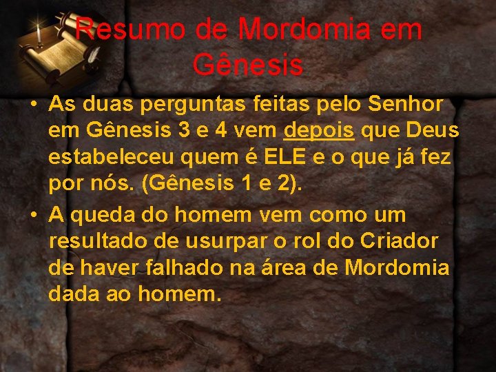 Resumo de Mordomia em Gênesis • As duas perguntas feitas pelo Senhor em Gênesis