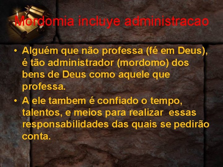 Mordomia incluye administracao • Alguém que não professa (fé em Deus), é tão administrador