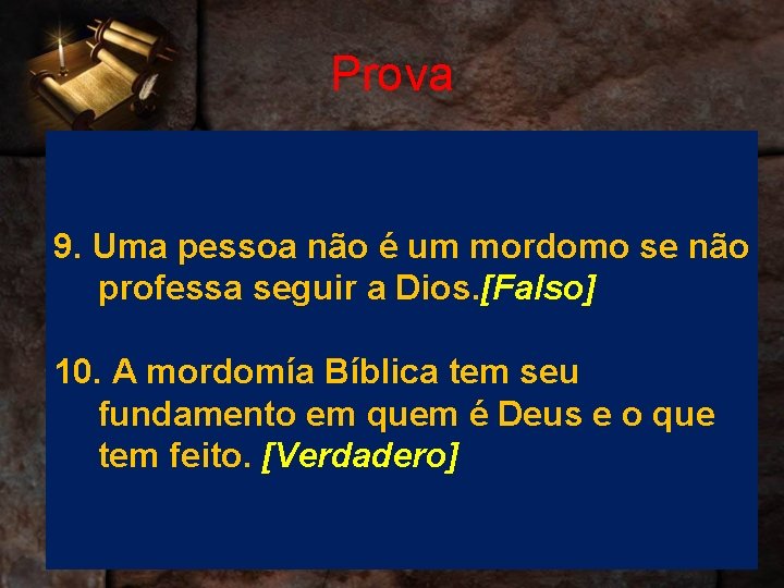 Prova 9. Uma pessoa não é um mordomo se não professa seguir a Dios.