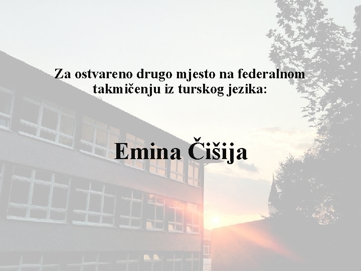 Za ostvareno drugo mjesto na federalnom takmičenju iz turskog jezika: Emina Čišija 