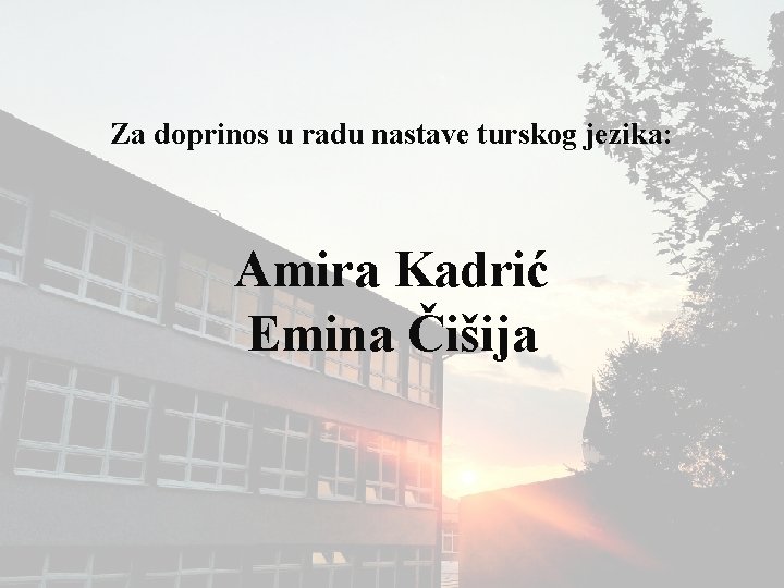 Za doprinos u radu nastave turskog jezika: Amira Kadrić Emina Čišija 