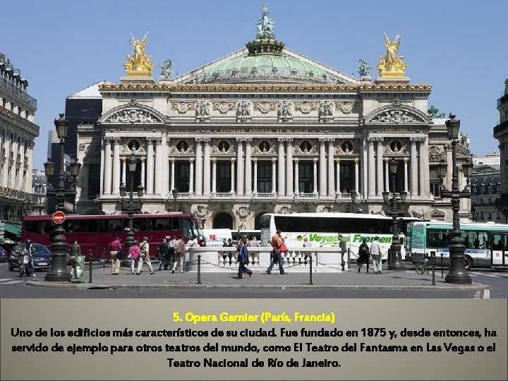 5. Opera Garnier (París, Francia) Uno de los edificios más característicos de su ciudad.