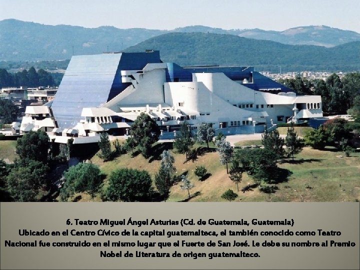 6. Teatro Miguel Ángel Asturias (Cd. de Guatemala, Guatemala) Ubicado en el Centro Cívico