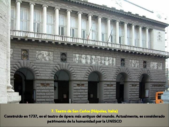 7. Teatro de San Carlos (Nápoles, Italia) Construido en 1737, es el teatro de