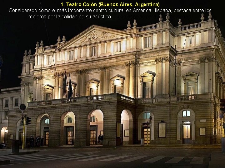 1. Teatro Colón (Buenos Aires, Argentina) Considerado como el más importante centro cultural en