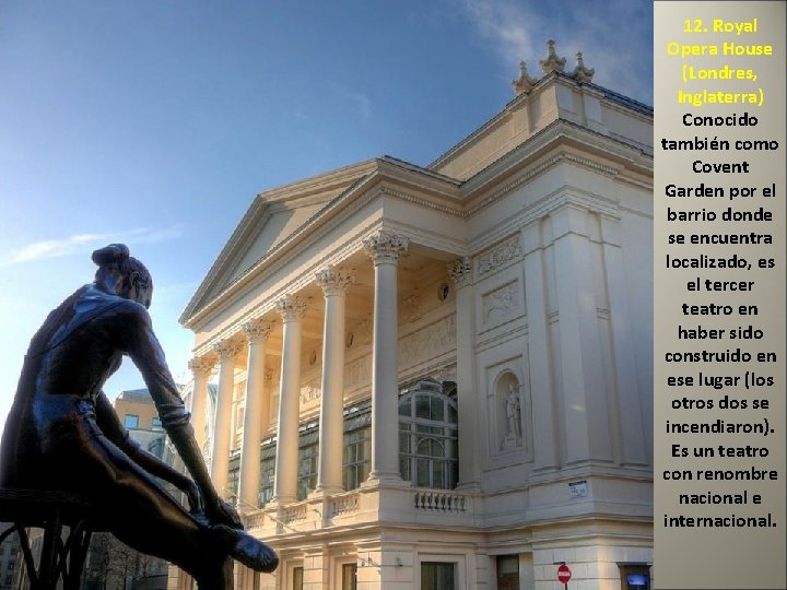 12. Royal Opera House (Londres, Inglaterra) Conocido también como Covent Garden por el barrio