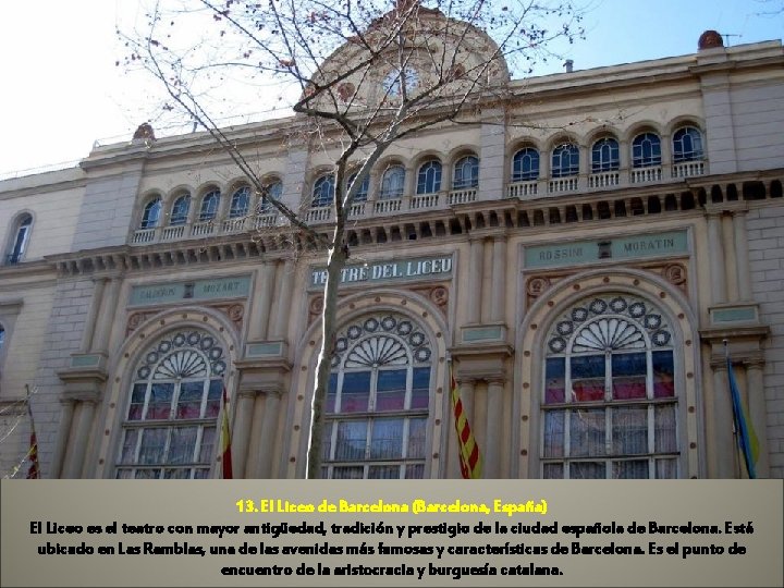 13. El Liceo de Barcelona (Barcelona, España) El Liceo es el teatro con mayor