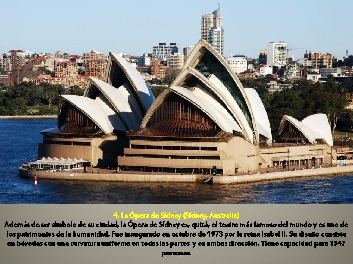 4. La Ópera de Sídney (Sídney, Australia) Además de ser símbolo de su ciudad,