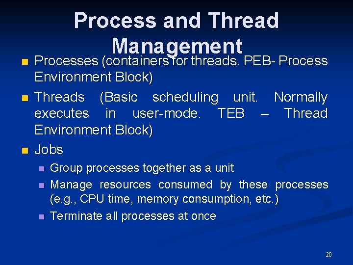 Process and Thread Management n Processes (containers for threads. PEB- Process n n n