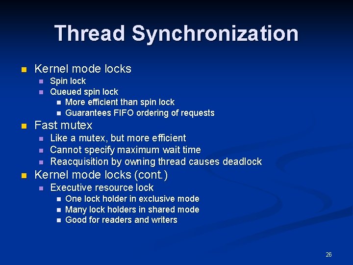 Thread Synchronization n Kernel mode locks n n n Fast mutex n n Spin