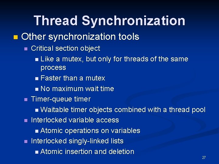 Thread Synchronization n Other synchronization tools n n Critical section object n Like a