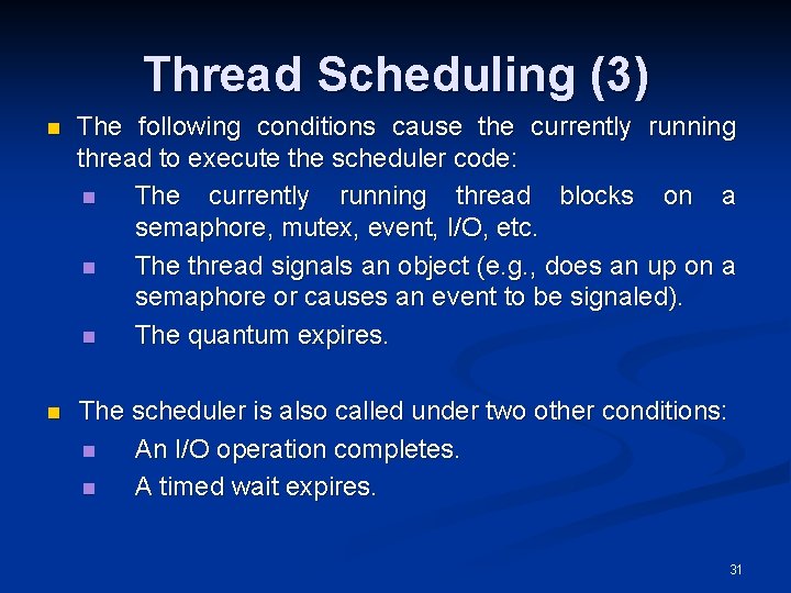 Thread Scheduling (3) n The following conditions cause the currently running thread to execute